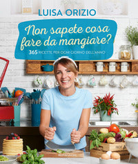 Non sapete cosa fare da mangiare ? - 365 ricette per ogni giorno dell'anno 