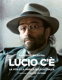 Lucio c'e' - la vita e la musica di lucio dalla 