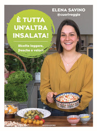 E' tutta un'altra insalata - ricette leggere fresche e veloci 