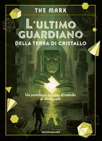 Ultimo guardiano della terra di cristallo - un'avventura ispirata al mondo di minecraft 