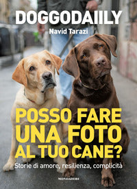 Posso fare una foto al tuo cane ? - storie di amore resilienza complicita' 