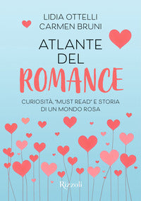 Atlante del romance - curiosita' must read e storia di un mondo rosa 