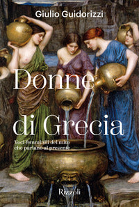 Donne di grecia - voci femminili del mito che parlano al presente 