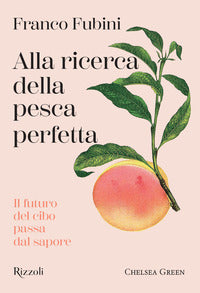 Alla ricerca della pesca perfetta - il futuro del cibo passa dal sapore 