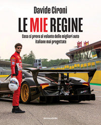 Mie regine - cosa si prova al volante delle migliori auto italiane mai progettate 