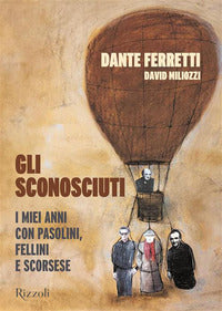 Sconosciuti - i miei anni con pasolini fellini e scorsese 
