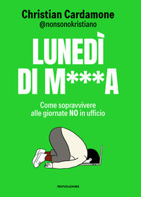 Lunedi' di merda - come sopravvivere alle giornate no in ufficio 