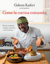 Come la cucina comanda - ricette originali semplici genuine e con il sorriso 