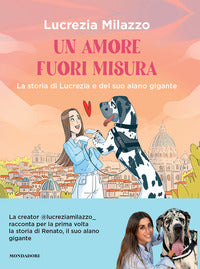Amore fuori misura - la storia di lucrezia e del suo alano gigante 
