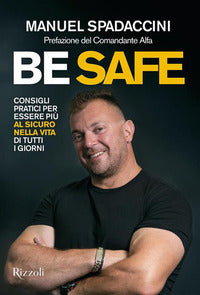 Be safe - consigli pratici per essere piu' al sicuro nella vita di tutti i giorni 