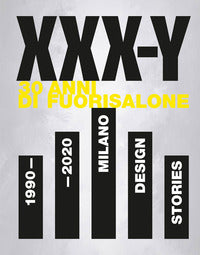 Xxx y 30 anni di fuorisalone 1990 - 2020 milano design stories 