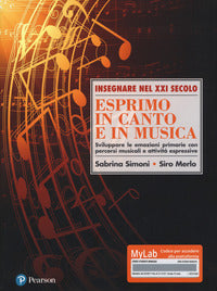 Esprimo in canto e in musica - sviluppare le emozioni primarie con percorsi musicali e attivita' 
