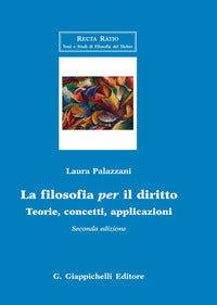 Filosofia per il diritto - teorie concetti applicazioni 