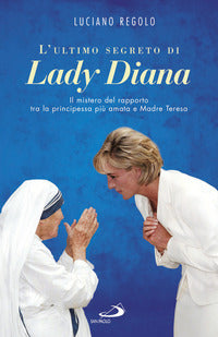 Ultimo segreto di lady diana - il mistero del rapporto tra la principessa piu' amata e madre 
