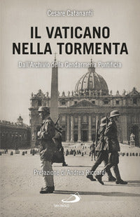 Vaticano nella tormenta - dall'archivio della gendarmeria pontificia 