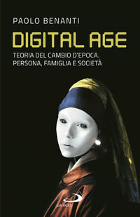 Digital age - teoria del cambio d'epoca persona famiglia e societa' 
