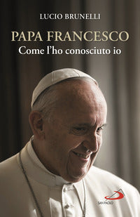 Papa francesco come l'ho conosciuto io 