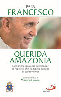 Querida amazonia - esortazione apostolica postsinodale al popolo di dio e a tutte le persone 