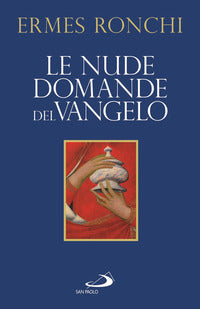 Nude domande del vangelo - meditazioni proposte a papa francesco e alla curia romana 