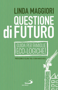 Questione di futuro - guida per famiglie eco-logiche! 
