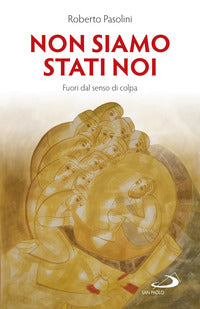 Non siamo stati noi - fuori dal senso di colpa 