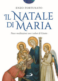 Natale di maria - nove meditazioni con i colori di giotto 