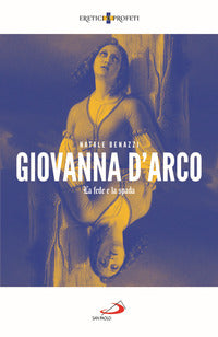 Giovanna d'arco - la fede e la spada 