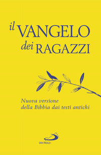 Vangelo dei ragazzi - nuova versione della bibbia dai testi antichi 