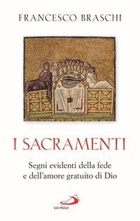 Sacramenti - segni evidenti della fede e dell'amore gratuito di dio 