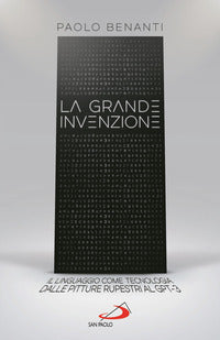 Grande invenzione - il linguaggio come tecnologia dalle pitture rupestri al gpt-3 