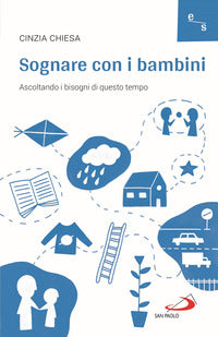 Sognare con i bambini - ascoltando i sogni di questo tempo 
