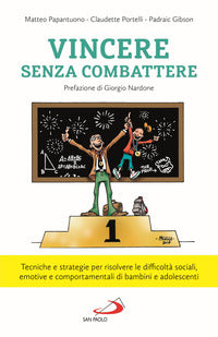 Vincere senza combattere - tecniche e strategie per risolvere le difficolta' 