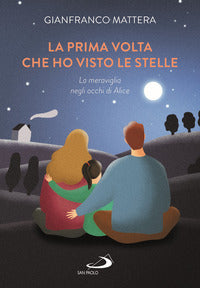 Prima volta che ho visto le stelle - la meraviglia negli occhi di alice 