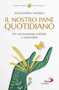 Nostro pane quotidiano - per un'economia solidale sostenibile 