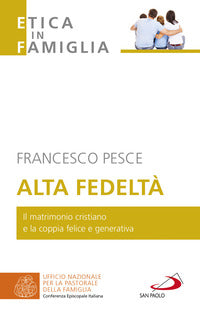 Alta fedelta' - il matrimonio cristiano e la coppia felice e generativa 