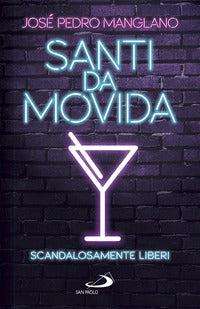 Santi da movida - scandalosamente liberi 