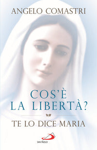 Cos'e' la liberta' ? te lo dice maria 