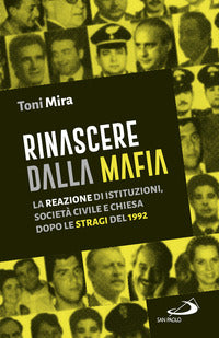 Rinascere dalla mafia - la reazione di istituzioni societa' civile e chiesa dopo le stragi del 1992 