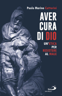 Aver cura di dio un'etica per resistere al male 