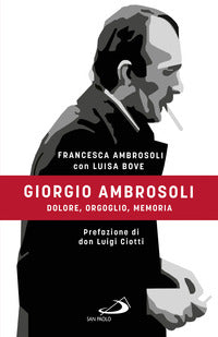 Giorgio ambrosoli - dolore orgoglio memoria 