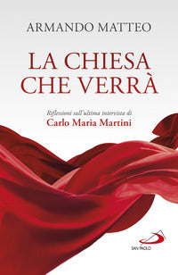 Chiesa che verra' - riflessioni sull'ultima intervista di carlo maria martini 