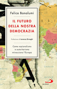 Futuro della nostra democrazia - come nazionalismo e autoritarismo minacciano l'europa 