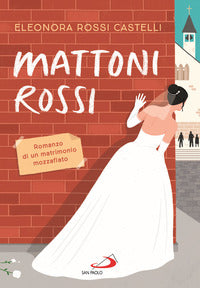 Mattoni rossi. romanzo di un matrimonio mozzafiato 