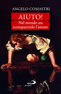 Aiuto ! nel mondo sta scomparendo l'amore 