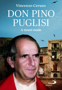Don pino puglisi - a mani nude 