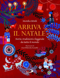 Arriva il natale - storie tradizioni e leggende da tutto il mondo 