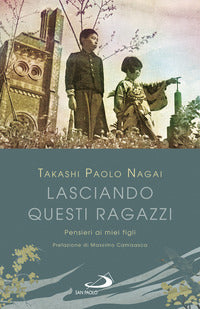 Lasciando questi ragazzi - pensieri ai miei figli 