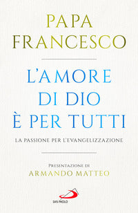 Amore di dio e' per tutti - la passione per l'evangelizzazione 
