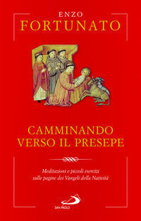 Camminando verso il presepe - meditazioni e piccoli esercizi sulle pagine dei vangeli della 