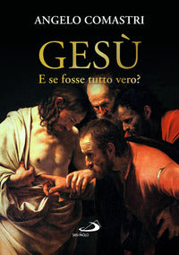 Gesu' e se fosse tutto vero ? 